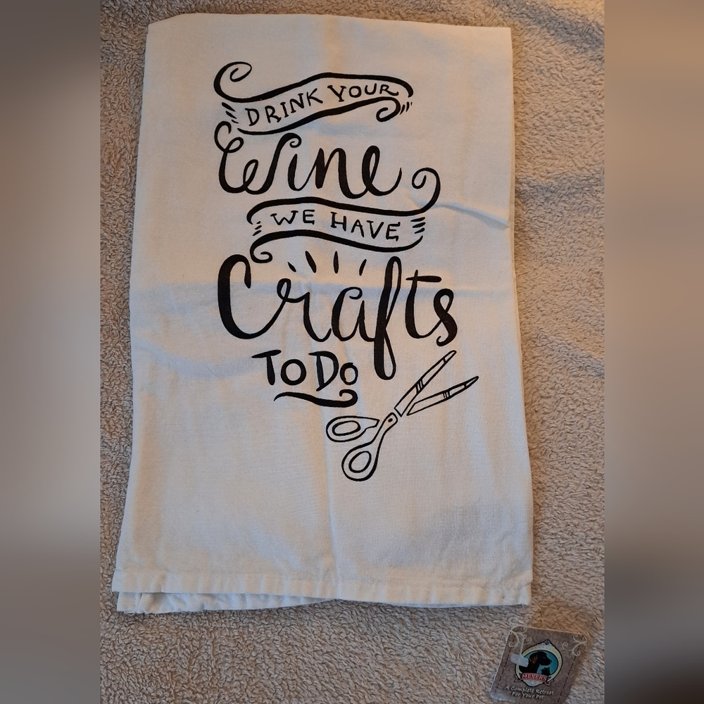 Kitchen flour sack towel 'Drink your wine, we have crafts to do'